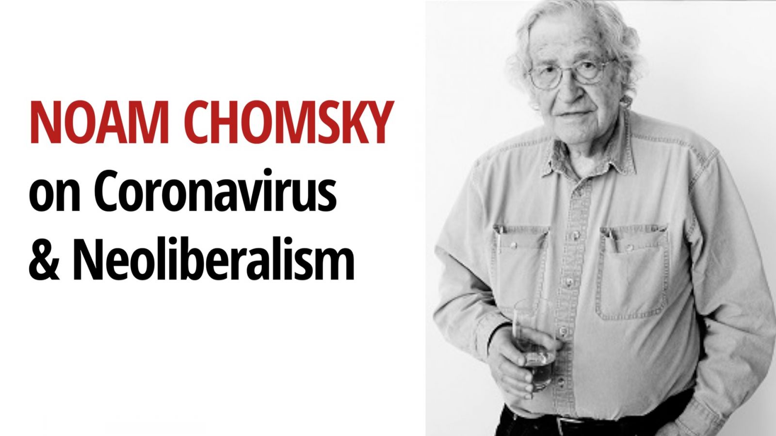 Noam Chomsky elemzését a koronavírus-járvány és a neoliberális politika összefüggéseiről számtalan médiatermék lehozta | Forrás: actvism.org